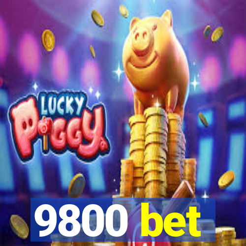 9800 bet
